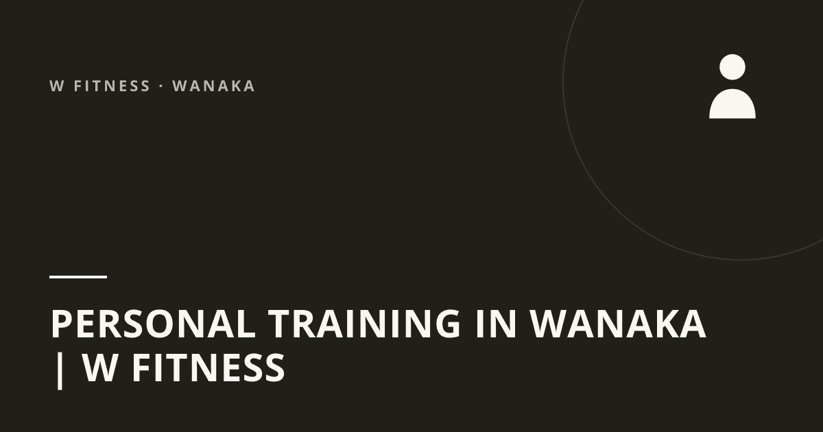Personal Training in Wanaka | W Fitness