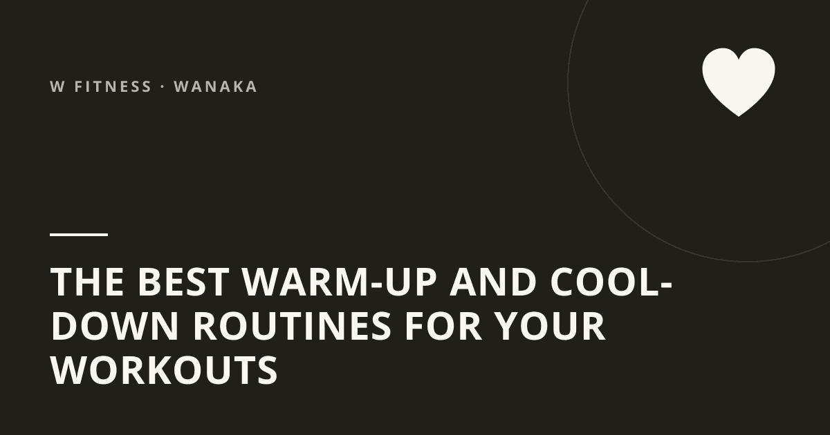 The Best Warm-Up and Cool-Down Routines for Your Workouts