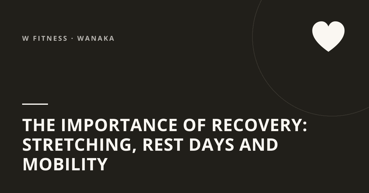The Importance of Recovery: Stretching, Rest Days and Mobility