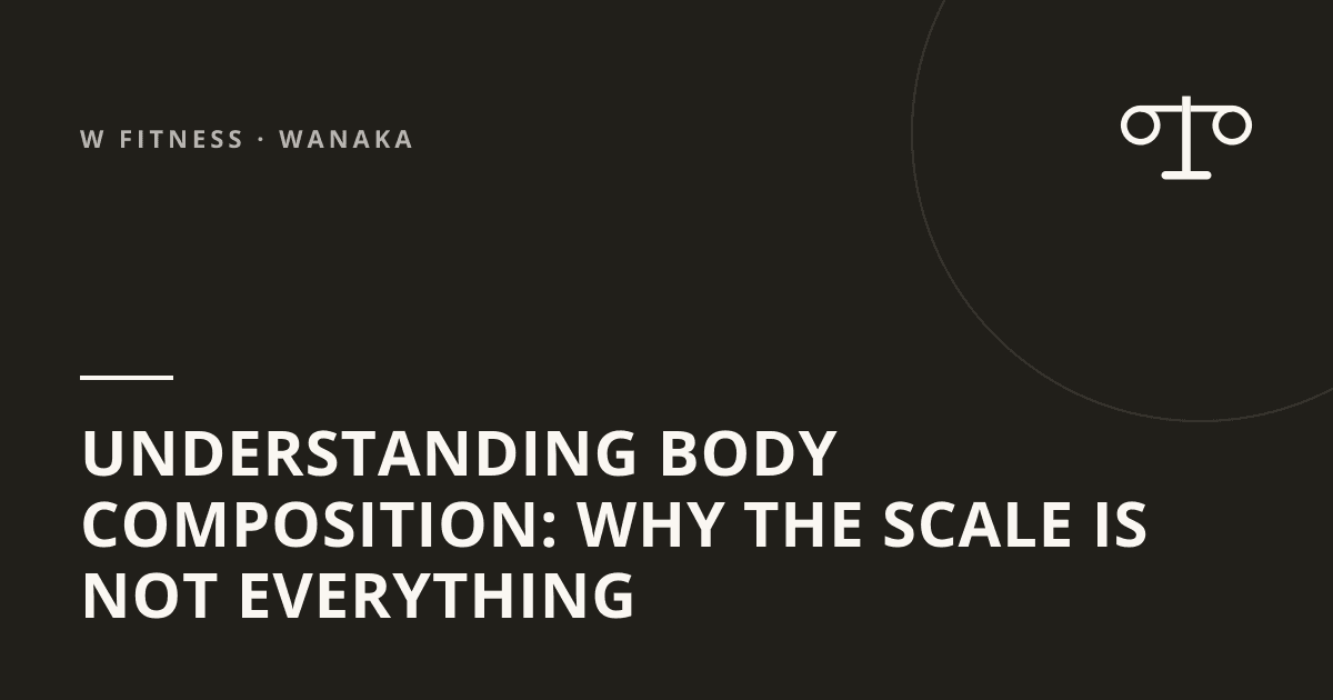 Understanding Body Composition: Why the Scale Is Not Everything